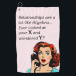 Relationships are Like Algebra Funny Quip Golf Towel<br><div class="desc">Add a touch of wit and humour as you or a friend celebrate newfound independence with this clever 1950s comic book-style artwork. Featuring a vintage-inspired woman deep in thought, the quote "Relationships are a lot like Algebra... Ever look at your x and wonder y?" delivers a witty epiphany, drawing a...</div>