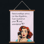 Relationships are Like Algebra Funny Quip Hanging Tapestry<br><div class="desc">Add a touch of wit and humour as you or a friend celebrate newfound independence with this clever 1950s comic book-style artwork. Featuring a vintage-inspired woman deep in thought, the quote "Relationships are a lot like Algebra... Ever look at your x and wonder y?" delivers a witty epiphany, drawing a...</div>