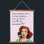 Relationships are Like Algebra Funny Quip Hanging Tapestry<br><div class="desc">Add a touch of wit and humour as you or a friend celebrate newfound independence with this clever 1950s comic book-style artwork. Featuring a vintage-inspired woman deep in thought, the quote "Relationships are a lot like Algebra... Ever look at your x and wonder y?" delivers a witty epiphany, drawing a...</div>