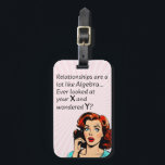 Relationships are Like Algebra Funny Quip Luggage Tag<br><div class="desc">Add a touch of wit and humour as you or a friend celebrate newfound independence with this clever 1950s comic book-style artwork. Featuring a vintage-inspired woman deep in thought, the quote "Relationships are a lot like Algebra... Ever look at your x and wonder y?" delivers a witty epiphany, drawing a...</div>