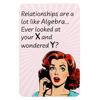 Relationships are Like Algebra Funny Quip Magnet