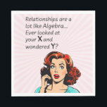 Relationships are Like Algebra Funny Quip Napkin<br><div class="desc">Add a touch of wit and humour as you or a friend celebrate newfound independence with this clever 1950s comic book-style artwork. Featuring a vintage-inspired woman deep in thought, the quote "Relationships are a lot like Algebra... Ever look at your x and wonder y?" delivers a witty epiphany, drawing a...</div>