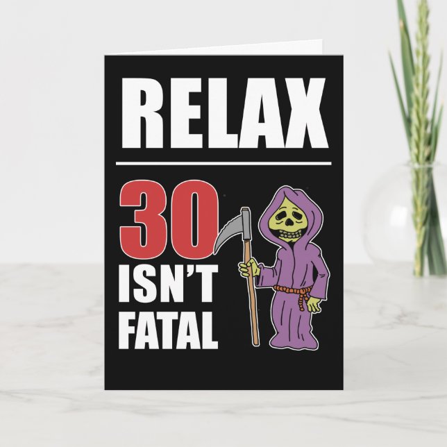 Relax 30 Isn't Fatal Grim Reaper Birthday Card (Front)