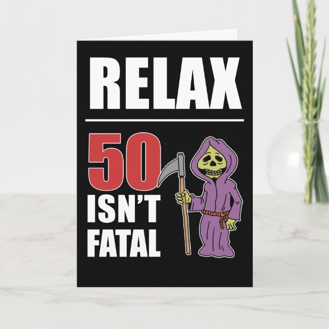 Relax 50 Isn't Fatal Grim Reaper Birthday Card (Front)