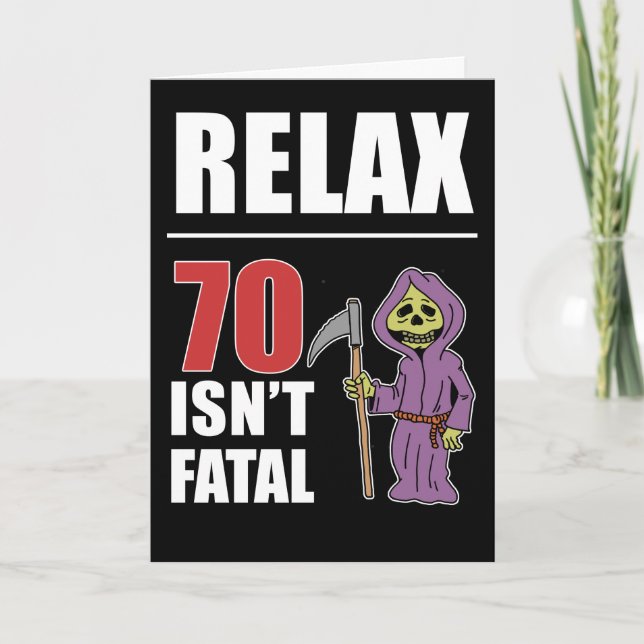 Relax 70 Isn't Fatal Grim Reaper Birthday Card (Front)