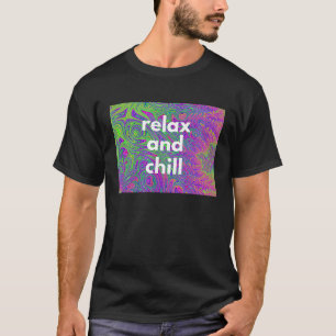 Relax and chill T-Shirt