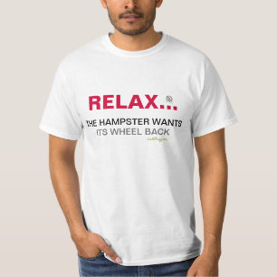 RELAX And Get Off The Hampster Wheel T-Shirt