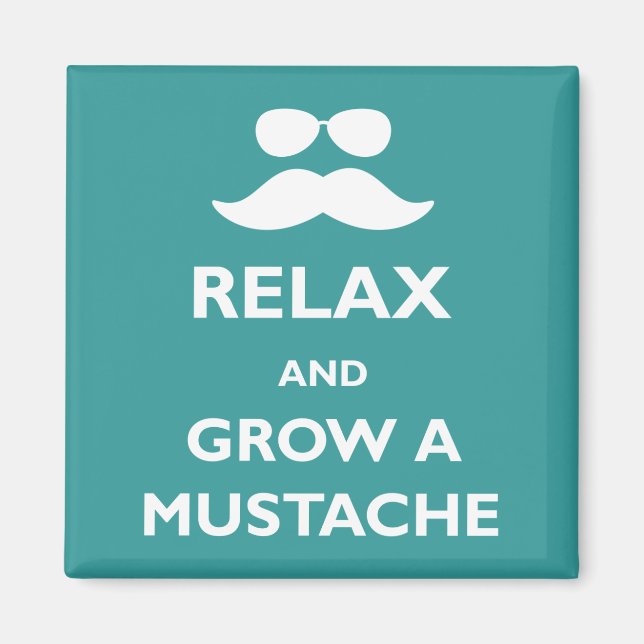 Relax and Grow a Moustache Magnet (Front)