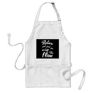 Relax and just go with the flow standard apron