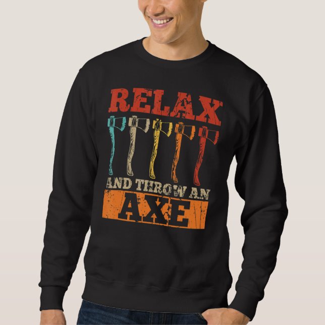 Relax And Throw An Axe For An Axe Throwing Champio Sweatshirt (Front)