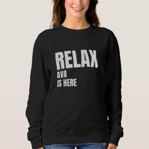 Relax Ava Is Here Popular Birth Names Ava Costume Sweatshirt