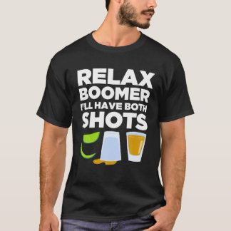 Relax Boomer I'll Have Funny Vaccination Tequila D T-Shirt