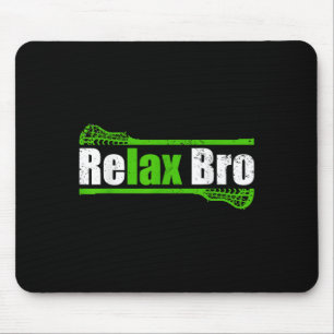 Relax Bro Funny Boys Lacrosse Apparel Youth Mens K Mouse Pad
