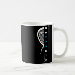 Relax Bro Funny Lacrosse Player Joke Lacrosse Stic Coffee Mug
