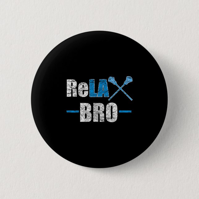 Relax Bro Funny Lacrosse Player Joke Quote Lax Sti 6 Cm Round Badge (Front)