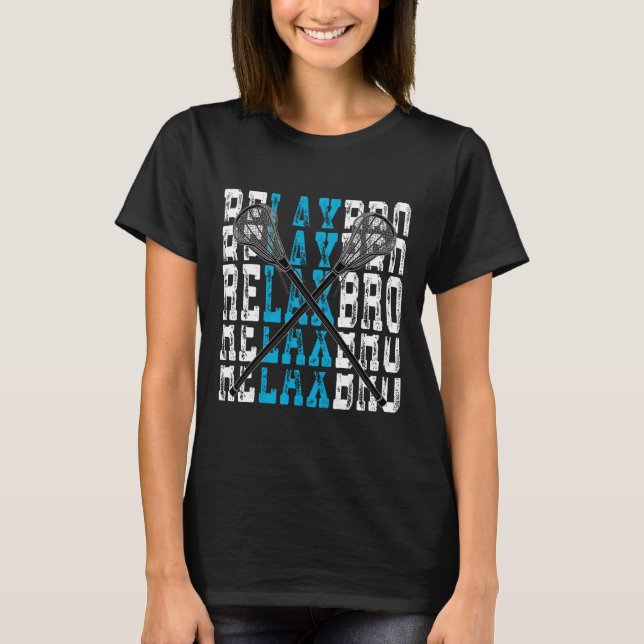 Relax Bro Funny Lacrosse Player Lax Lover Joke Tee (Front)
