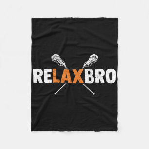 Relax Bro Funny Lacrosse Player Lax Lover Lacrosse Fleece Blanket