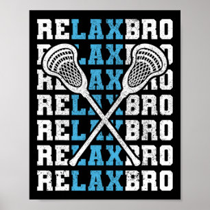 Relax Bro Funny Lacrosse Player Lax Lovers Men Boy Poster