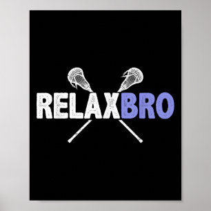 Relax Bro Funny Lacrosse Player Pun Quote Lax Stic Poster
