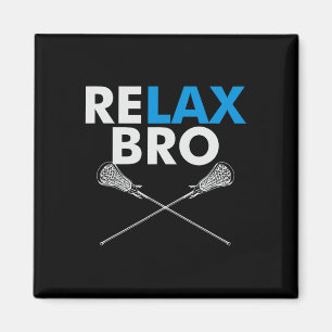 Relax Bro - Funny Lax Team Lacrosse Highschool Col Magnet