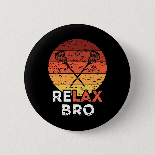 Relax Bro - Lacrosse  6 Cm Round Badge (Front)