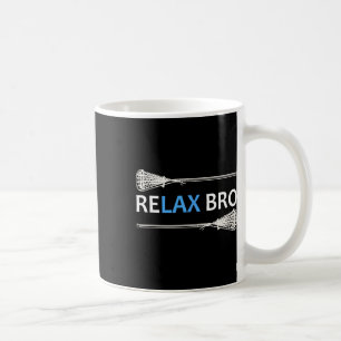 Relax Bro Lacrosse ! Funny Lax Team Lacrosse Coffee Mug