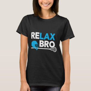 Relax Bro Lacrosse Lax Lacrosse Player Gifts T-Shirt