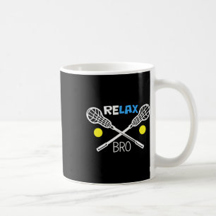 Relax Bro Lacrosse Player Funny Lacrosse Team Gift Coffee Mug