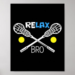 Relax Bro Lacrosse Player Funny Lacrosse Team Gift Poster