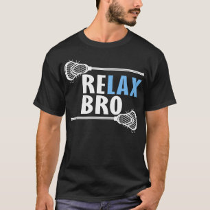 relax bro lacrosse T-Shirt