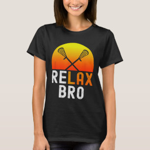 Relax Bro Stick Funny Lacrosse Player Game T-Shirt