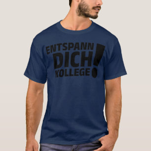 Relax Colleague Bus Driving Quotes Funny School Bu T-Shirt