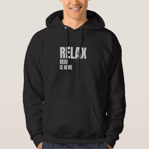 Relax Dean Is Here Popular Birth Names Dean Costum Hoodie