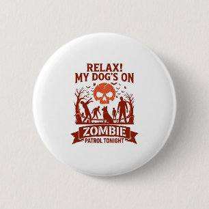 Relax Dog Zombie Patrol Tonight Halloween Skull_1 6 Cm Round Badge