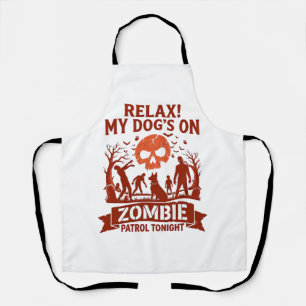 Relax Dog Zombie Patrol Tonight Halloween Skull_1 Apron
