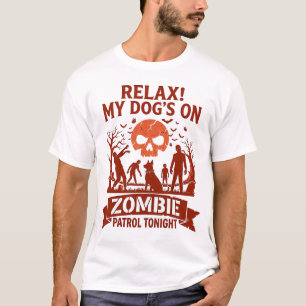 Relax Dog Zombie Patrol Tonight Halloween Skull_1 T-Shirt