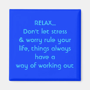 RELAX...Don't let stress, magnet