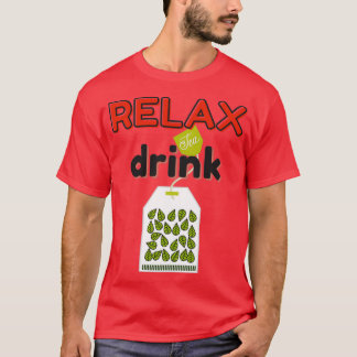 Relax drink tea Tea Lovers T-Shirt