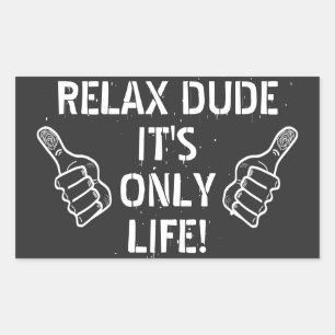 Relax Dude It’s Only Life Funny Gift Rectangular Sticker