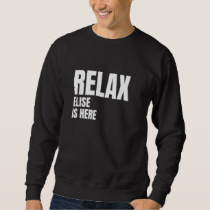 Relax Elise Is Here Popular Birth Names Elise Cost Sweatshirt