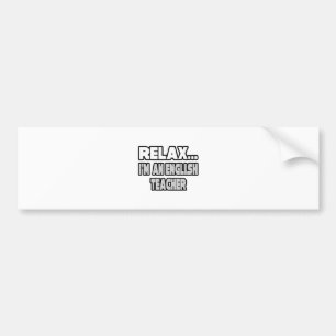 Relax...English Teacher Bumper Sticker
