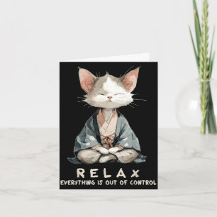 Relax everything is out of control zen meditation card
