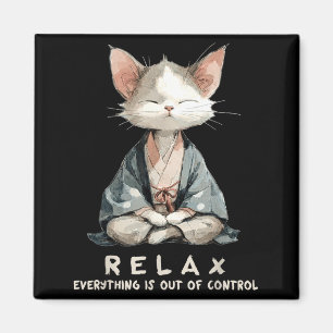 Relax everything is out of control zen meditation magnet