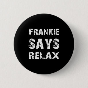 Relax Frankie Funny 6 Cm Round Badge