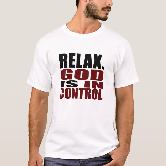 RELAX. GOD IS IN CONTROL Christian Apparel T-Shirt (Front)