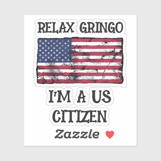 Relax Gringo I'm A US Citizen  (Sheet)