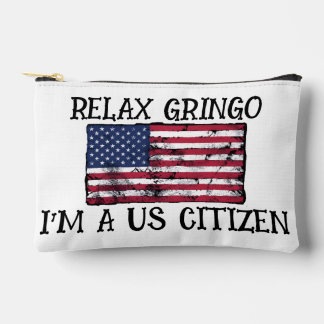 Relax Gringo I'm A US Citizen  Accessory Pouch