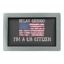 Relax Gringo I'm A US Citizen T-Shirt