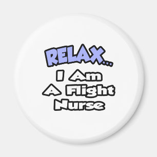 Relax .. I am a Flight Nurse Magnet