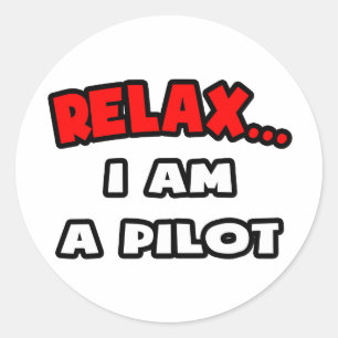 Relax ... I Am A Pilot Classic Round Sticker